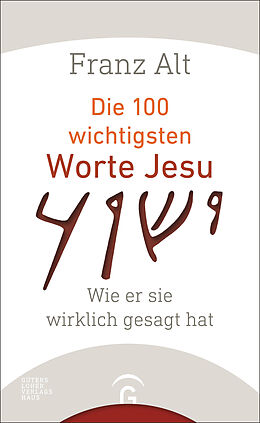 E-Book (epub) Die 100 wichtigsten Worte Jesu von Franz Alt