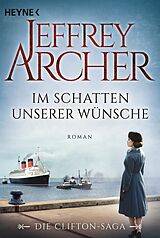 E-Book (epub) Im Schatten unserer Wünsche von Jeffrey Archer