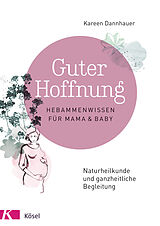 E-Book (epub) Guter Hoffnung - Hebammenwissen für Mama und Baby von Kareen Dannhauer