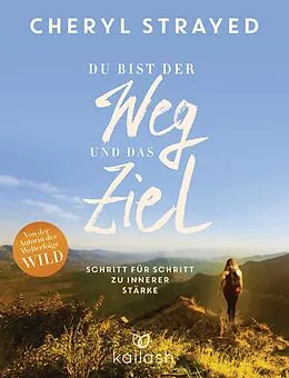E-Book (epub) Du bist der Weg und das Ziel von Cheryl Strayed