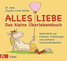 E-Book (epub) Alles Liebe - Das kleine Überlebensbuch von Claudia Croos-Müller