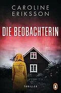 E-Book (epub) Die Beobachterin von Caroline Eriksson