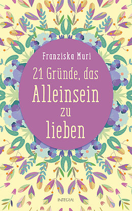 E-Book (epub) 21 Gründe, das Alleinsein zu lieben von Franziska Muri