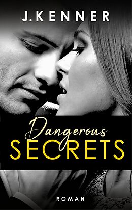 E-Book (epub) Dangerous Secrets (Secrets 3) von J. Kenner