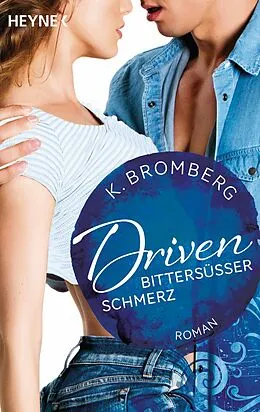 E-Book (epub) Driven. Bittersüßer Schmerz von K. Bromberg