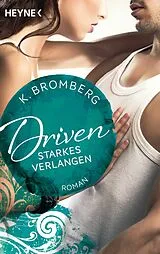 E-Book (epub) Driven. Starkes Verlangen von K. Bromberg