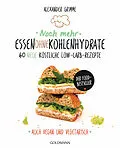 E-Book (epub) Noch mehr Essen ohne Kohlenhydrate von Alexander Grimme