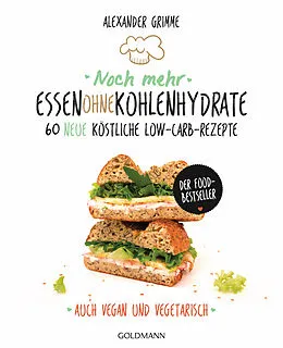 E-Book (epub) Noch mehr Essen ohne Kohlenhydrate von Alexander Grimme
