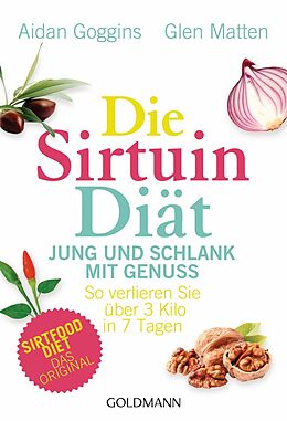 E-Book (epub) Die Sirtuin-Diät - Jung und schlank mit Genuss von Aidan Goggins, Glen Matten