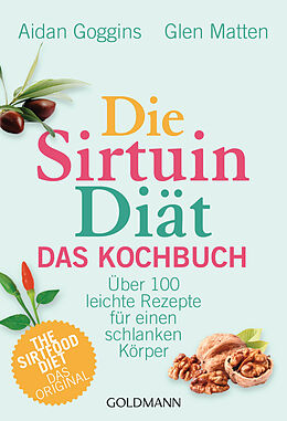 E-Book (epub) Die Sirtuin-Diät - Das Kochbuch von Aidan Goggins, Glen Matten