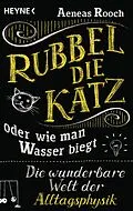 E-Book (epub) Rubbel die Katz oder wie man Wasser biegt von Aeneas Rooch