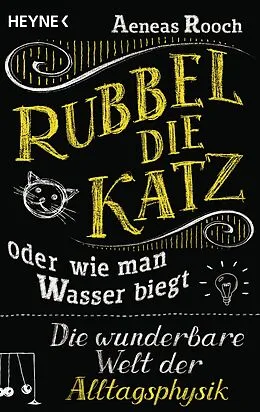 E-Book (epub) Rubbel die Katz oder wie man Wasser biegt von Aeneas Rooch