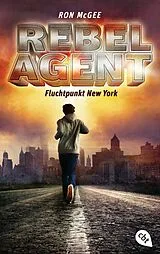 E-Book (epub) REBEL AGENT - Fluchtpunkt New York - von Ron McGee