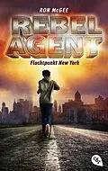 E-Book (epub) REBEL AGENT - Fluchtpunkt New York - von Ron McGee