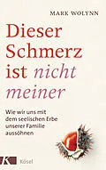 E-Book (epub) Dieser Schmerz ist nicht meiner von Mark Wolynn