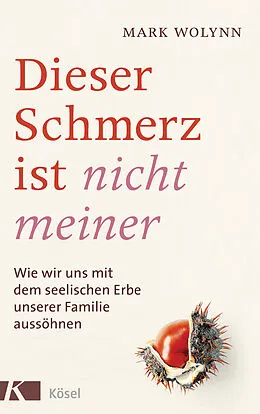 E-Book (epub) Dieser Schmerz ist nicht meiner von Mark Wolynn