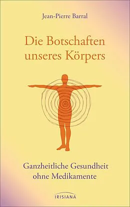 E-Book (epub) Die Botschaften unseres Körpers von Jean-Pierre Barral