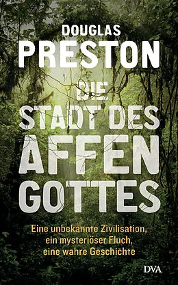 E-Book (epub) Die Stadt des Affengottes von Douglas Preston