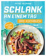 E-Book (epub) Schlank an einem Tag - Das Kochbuch von Patric Heizmann