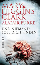 E-Book (epub) Und niemand soll dich finden von Mary Higgins Clark, Alafair Burke
