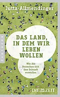 E-Book (epub) Das Land, in dem wir leben wollen von Jutta Allmendinger