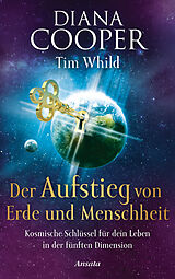 E-Book (epub) Der Aufstieg von Erde und Menschheit von Diana Cooper, Tim Whild