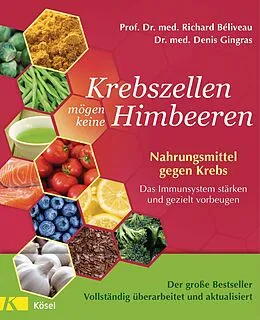 E-Book (epub) Krebszellen mögen keine Himbeeren - Der große Bestseller - Vollständig überarbeitet und aktualisiert von Richard Béliveau, Denis Gingras