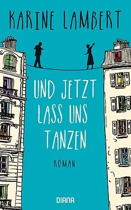 E-Book (epub) Und jetzt lass uns tanzen von Karine Lambert