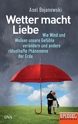 E-Book (epub) Wetter macht Liebe von Axel Bojanowski