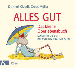 E-Book (epub) Alles gut - Das kleine Überlebensbuch von Claudia Croos-Müller