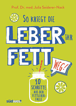 E-Book (epub) So kriegt die Leber ihr Fett weg! von Julia Seiderer-Nack