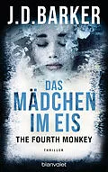 E-Book (epub) The Fourth Monkey - Das Mädchen im Eis von J.D. Barker