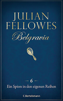 E-Book (epub) Belgravia (6) - Ein Spion in den eigenen Reihen von Julian Fellowes