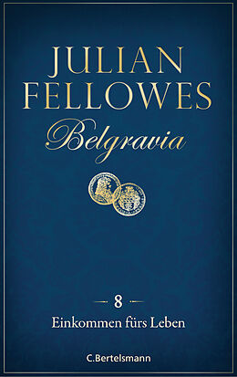 E-Book (epub) Belgravia (8) - Einkommen fürs Leben von Julian Fellowes