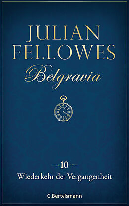E-Book (epub) Belgravia (10) - Wiederkehr der Vergangenheit von Julian Fellowes