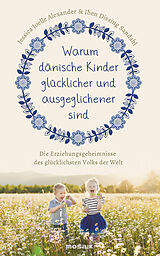 E-Book (epub) Warum dänische Kinder glücklicher und ausgeglichener sind von Jessica Joelle Alexander, Iben Dissing Sandahl