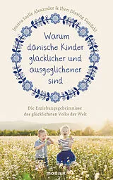 E-Book (epub) Warum dänische Kinder glücklicher und ausgeglichener sind von Jessica Joelle Alexander, Iben Dissing Sandahl