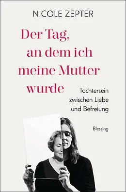 E-Book (epub) Der Tag, an dem ich meine Mutter wurde von Nicole Zepter