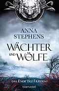 E-Book (epub) Wächter und Wölfe - Das Ende des Friedens von Anna Stephens