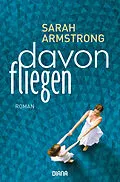 E-Book (epub) Davonfliegen von Sarah Armstrong