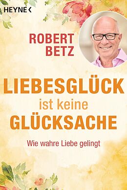 E-Book (epub) Liebesglück ist keine Glücksache von Robert Betz