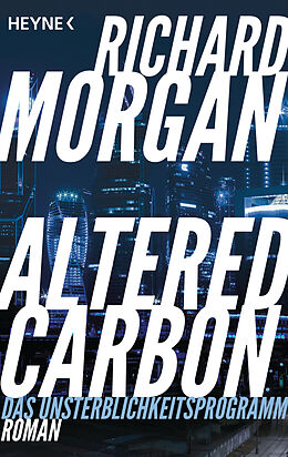 E-Book (epub) Altered Carbon - Das Unsterblichkeitsprogramm von Richard Morgan
