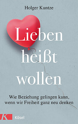 E-Book (epub) Lieben heißt wollen von Holger Kuntze
