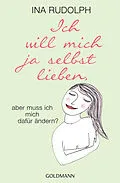 E-Book (epub) Ich will mich ja selbst lieben, von Ina Rudolph