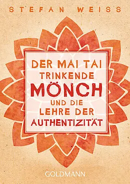 E-Book (epub) Der Mai Tai trinkende Mönch und die Lehre der Authentizität von Stefan Weiss