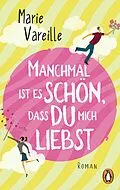 E-Book (epub) Manchmal ist es schön, dass du mich liebst von Marie Vareille