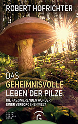 E-Book (epub) Das geheimnisvolle Leben der Pilze von Robert Hofrichter
