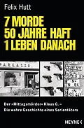 E-Book (epub) 7 Morde - 50 Jahre Haft - 1 Leben danach von Felix Hutt