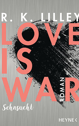 E-Book (epub) Love is War - Sehnsucht von R. K. Lilley