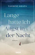 E-Book (epub) Lange hatte ich Angst in der Nacht von Yasmine Ghata